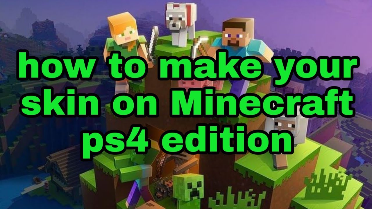 How to make your skin in Minecraft ps4 edition
