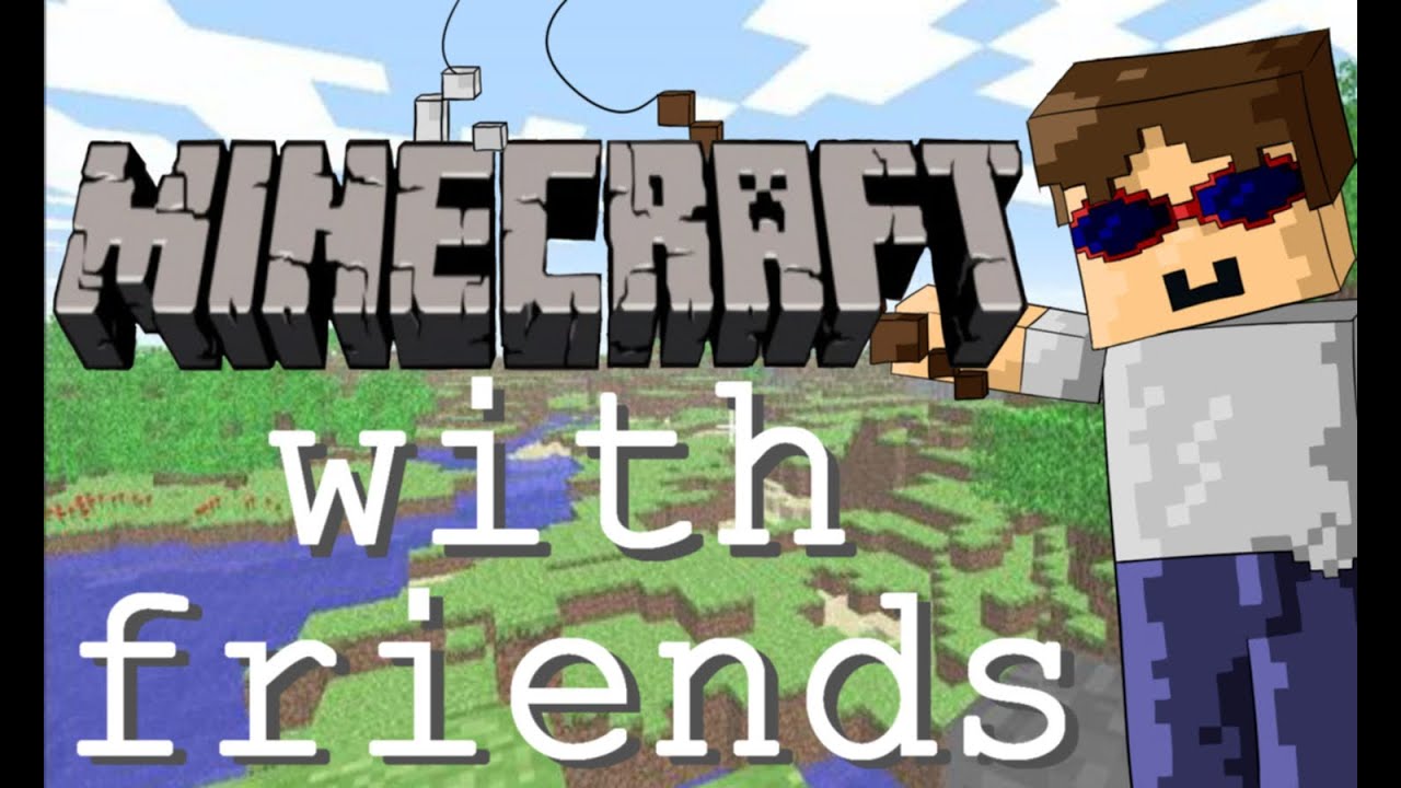 Minecraft With Friends
